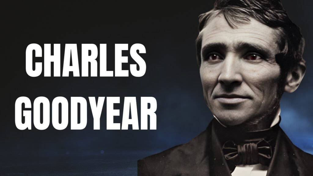 CHARLES GOODYEAR